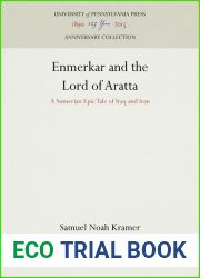 Enmerkar and the Lord of Aratta: A Sumerian Epic Tale of Iraq and Iran