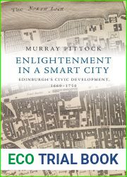 Enlightenment in a Smart City: Edinburgh|s Civic Development, 1660 - 1750