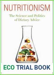 Nutritionism: The Science and Politics of Dietary Advice (Arts and Traditions of the Table: Perspectives on Culinary History)