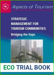 Strategic Management for Tourism Communities: Bridging the Gaps (Aspects of Tourism, 16)