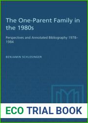 The One-Parent Family in the 1980s: Perspectives and Annotated Bibliography, 1978-1984