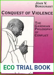 Conquest of Violence: The Gandhian Philosophy of Conflict