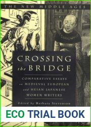 Crossing the Bridge: Comparative Essays on Medieval European and Heian Japanese Women Writers (The New Middle Ages)