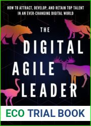 The Digital Agile Leader: How to Attract, Develop and Retain Top Talent in an Ever-Changing Digital World
