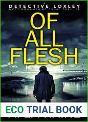Of All Flesh (Detective Loxley Nottinghamshire #4)