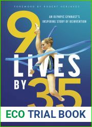 9 Lives by 35: An Olympic Gymnast|s Inspiring Story of Reinvention
