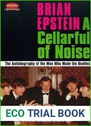 A Cellarful of Noise: The Autobiography of the Man Who Made the Beatles With a New Companion Narrative (Rhino Rediscovery)