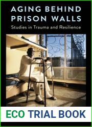 Aging Behind Prison Walls: Studies in Trauma and Resilience