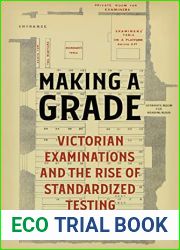 Making a Grade: Victorian Examinations and the Rise of Standardized Testing