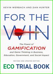 For the Win, Revised and Updated Edition: The Power of Gamification and Game Thinking in Business, Education, Government, and Social Impact