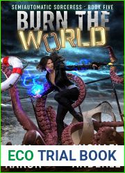 Burn The World (Semiautomatic Sorceress Book 5)