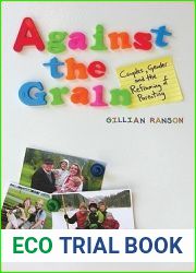 Against the Grain: Couples, Gender, and the Reframing of Parenting