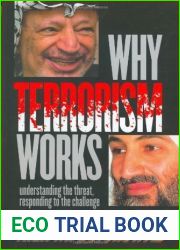 Why Terrorism Works: Understanding the Threat Responding to the Challenge