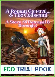 A Roman General… and The Coliseum! A Story Of Betrayal and Revenge!