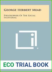 George Herbert Mead: Philosopher Of The Social Individual