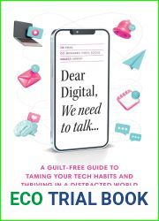 Dear Digital, We need to talk: A guilt-free guide to taming your tech habits and thriving in a distracted world
