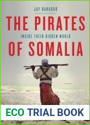 The Pirates of Somalia: Inside Their Hidden World