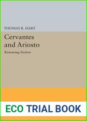 Cervantes and Ariosto: Renewing Fiction (Princeton Essays in Literature)