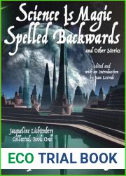 Science Is Magic Spelled Backwards and Other Stories