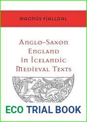 Anglo-Saxon England in Icelandic Medieval Texts (Toronto Old Norse-Icelandic Series, #2)