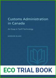 Customs Administration in Canada : An Essay in Tariff Technology
