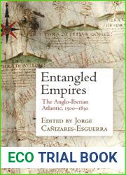 Entangled Empires: The Anglo-Iberian Atlantic, 1500-1830