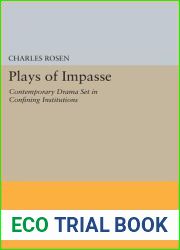 Plays of Impasse: Contemporary Drama Set in Confining Institutions (Princeton Legacy Library, 5129)