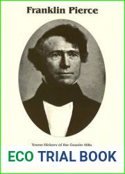 Franklin Pierce: Young Hickory of the Granite Hills
