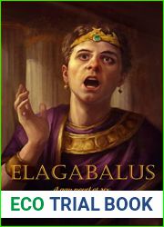 Elagabalus: A gay novel of sex, excess, and decadence (Gay Rome Book 1)