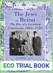The Jews of Beirut: The Rise of a Levantine Community, 1860s-1930s