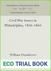 Civil War Issues in Philadelphia, 1856-1865 (Anniversary Collection)