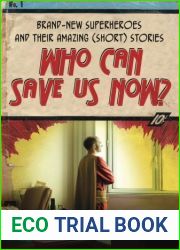 Who Can Save Us Now?: Brand-New Superheroes and Their Amazing (Short) Stories