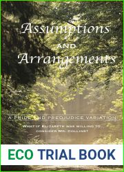 Assumptions and Arrangements: A Pride and Prejudice Variation: What if Elizabeth was willing to consider Mr. Collins?