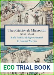 The Relacion de Michoacan and the Politics of Representation in Colonial Mexico