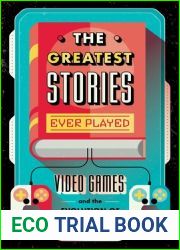 The Greatest Stories Ever Played: Video Games and the Evolution of Storytelling (Game On, 2)