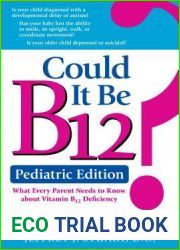 Could It Be B12? Pediatric Edition: What Every Parent Needs to Know about Vitamin B12 Deficiency