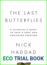 The Last Butterflies: A Scientist|s Quest to Save a Rare and Vanishing Creature