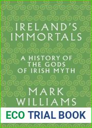 Ireland|s Immortals: A History of the Gods of Irish Myth