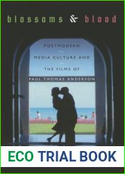 Blossoms and Blood: Postmodern Media Culture and the Films of Paul Thomas Anderson