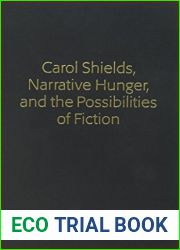Carol Shields, Narrative Hunger, and the Possibilities of Fiction
