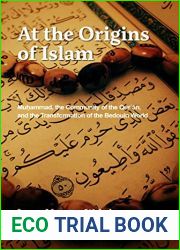 At the Origins of Islam: Muhammad, the Community of the Qur|an, and the Transformation of the Bedouin World