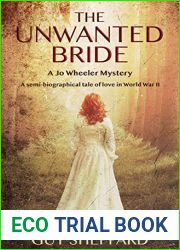 The Unwanted Bride: A Semi-Biographical Tale of Love in World War II