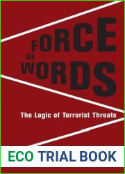 Force of Words: The Logic of Terrorist Threats (Columbia Studies in Terrorism and Irregular Warfare)