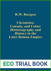 Chronicles, Consuls, and Coins: Historiography and History in the Later Roman Empire (Variorum Collected Studies)