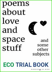 Poems About Love and Space Stuff: and some other subjects