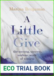 A Little Give: the Unsung, Unseen, Undone Work of Women