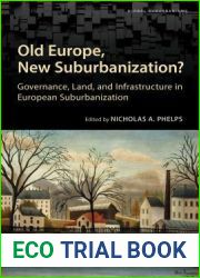 Old Europe, New Suburbanization?: Governance, Land, and Infrastructure in European Suburbanization (Global Suburbanisms)