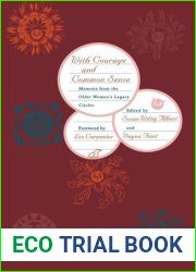 With Courage and Common Sense: Memoirs from the Older Women|s Legacy Circles