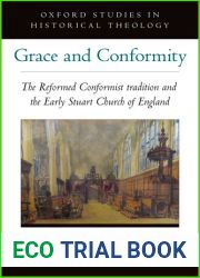 Grace and Conformity: The Reformed Conformist Tradition and the Early Stuart Church of England