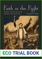 Faith in the Fight: Religion and the American Soldier in the Great War